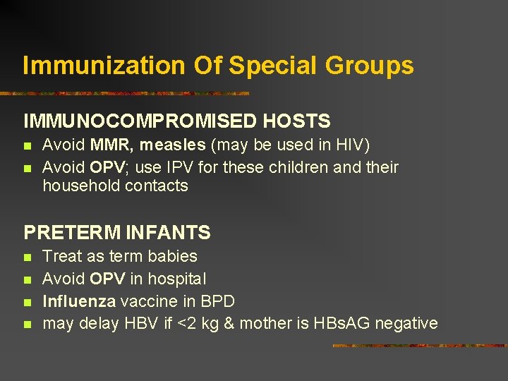 Immunization Of Special Groups IMMUNOCOMPROMISED HOSTS Avoid MMR, measles (may be used in HIV)