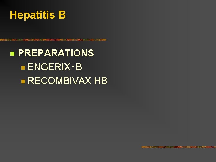 Hepatitis B PREPARATIONS ENGERIX‑B RECOMBIVAX HB 