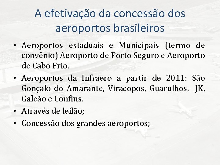 A efetivação da concessão dos aeroportos brasileiros • Aeroportos estaduais e Municipais (termo de