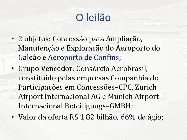 O leilão • 2 objetos: Concessão para Ampliação, Manutenção e Exploração do Aeroporto do