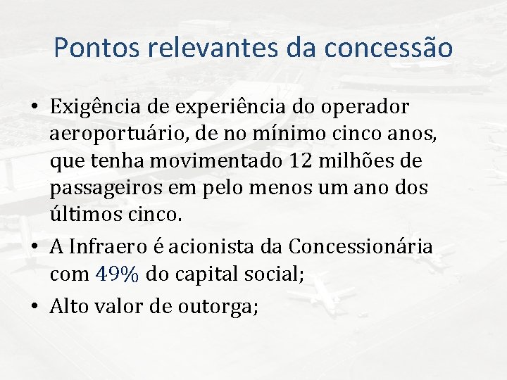 Pontos relevantes da concessão • Exigência de experiência do operador aeroportuário, de no mínimo