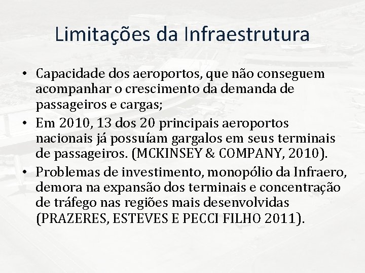 Limitações da Infraestrutura • Capacidade dos aeroportos, que não conseguem acompanhar o crescimento da