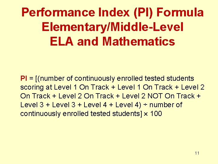 Performance Index (PI) Formula Elementary/Middle-Level ELA and Mathematics PI = [(number of continuously enrolled