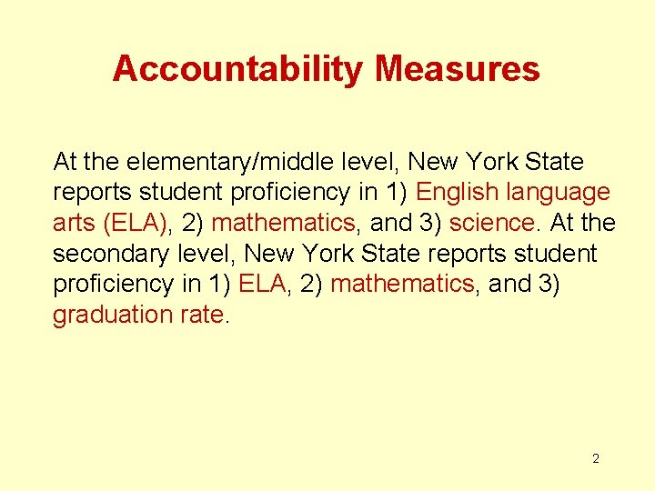 Accountability Measures At the elementary/middle level, New York State reports student proficiency in 1)