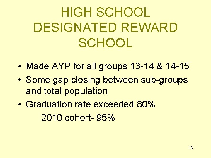 HIGH SCHOOL DESIGNATED REWARD SCHOOL • Made AYP for all groups 13 -14 &