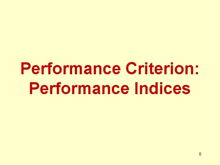 Performance Criterion: Performance Indices 8 