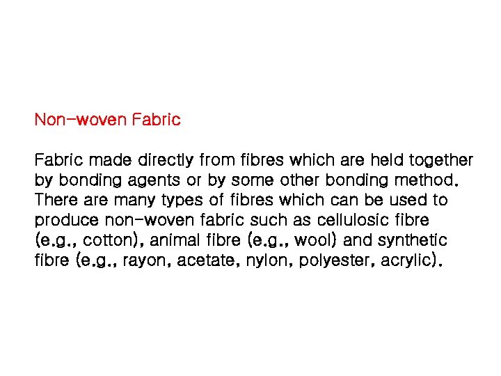 Non-woven Fabric made directly from fibres which are held together by bonding agents or