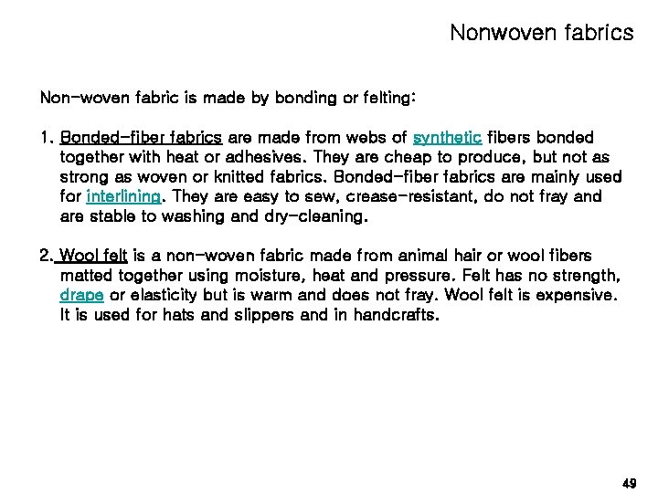 Nonwoven fabrics Non-woven fabric is made by bonding or felting: 1. Bonded-fiber fabrics are