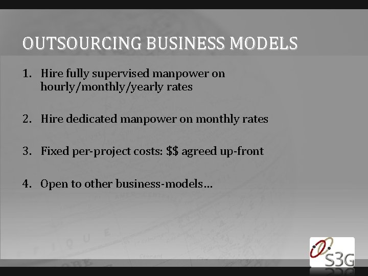 OUTSOURCING BUSINESS MODELS 1. Hire fully supervised manpower on hourly/monthly/yearly rates 2. Hire dedicated