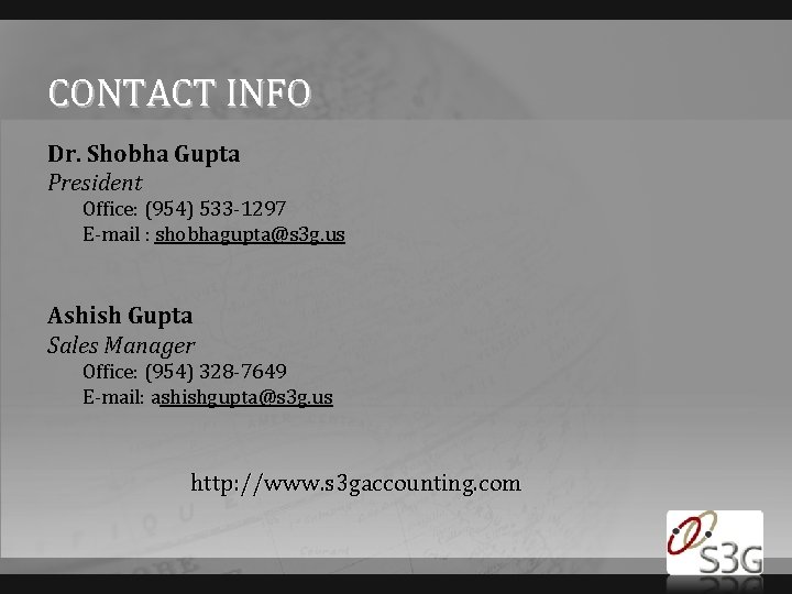 CONTACT INFO Dr. Shobha Gupta President Office: (954) 533 -1297 E-mail : shobhagupta@s 3