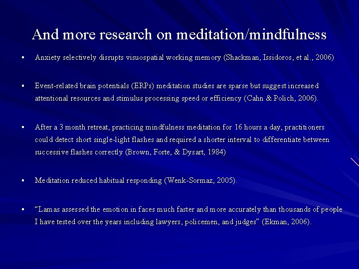 And more research on meditation/mindfulness § Anxiety selectively disrupts visuospatial working memory (Shackman, Issidoros,