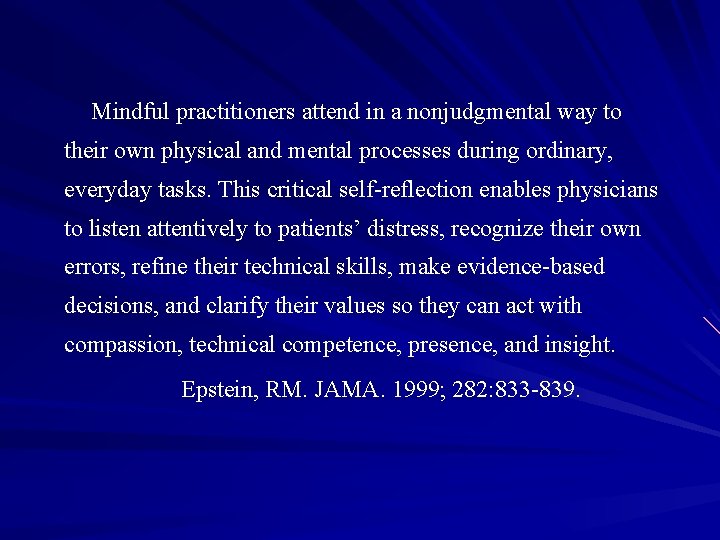  Mindful practitioners attend in a nonjudgmental way to their own physical and mental