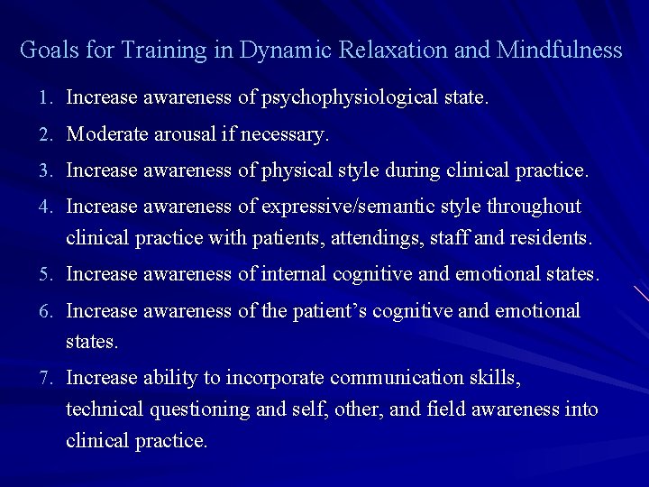 Goals for Training in Dynamic Relaxation and Mindfulness 1. Increase awareness of psychophysiological state.