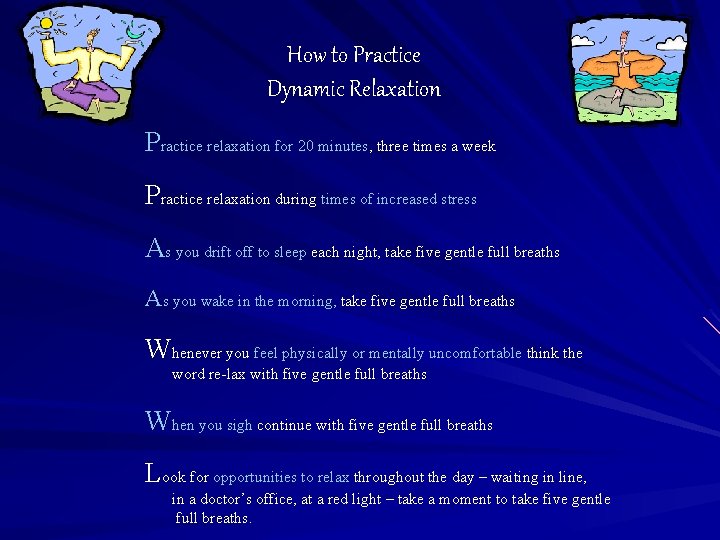 How to Practice Dynamic Relaxation Practice relaxation for 20 minutes, three times a week