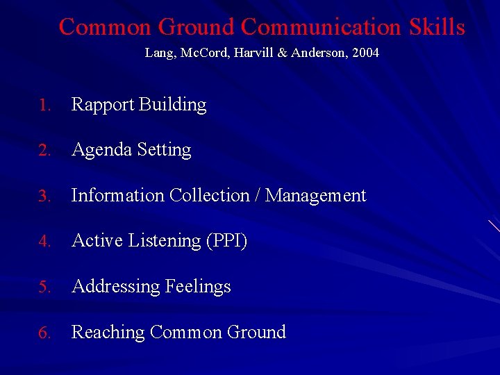 Common Ground Communication Skills Lang, Mc. Cord, Harvill & Anderson, 2004 1. Rapport Building