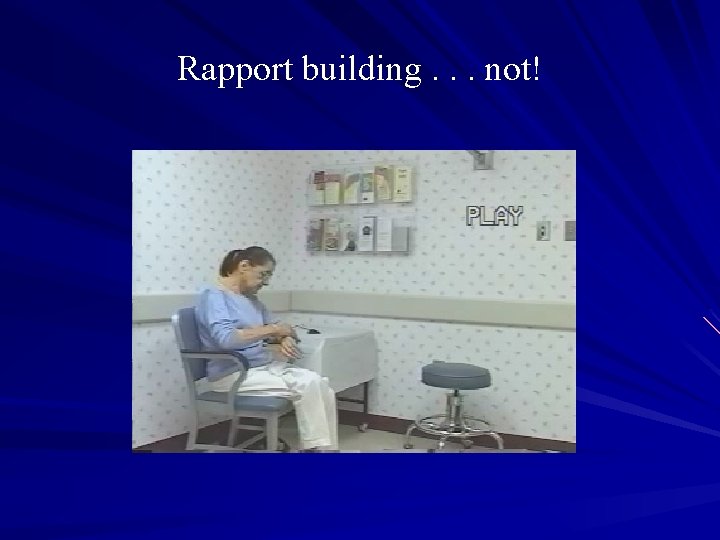 Rapport building. . . not! 