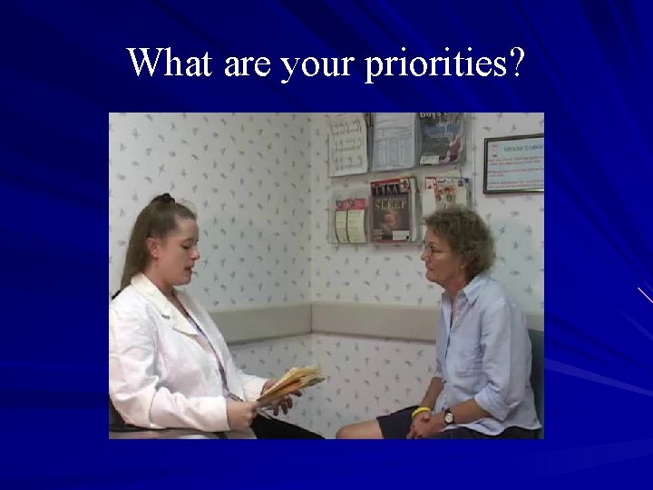 What are your priorities? 