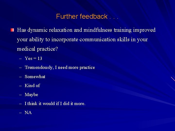 Further feedback. . . Has dynamic relaxation and mindfulness training improved your ability to