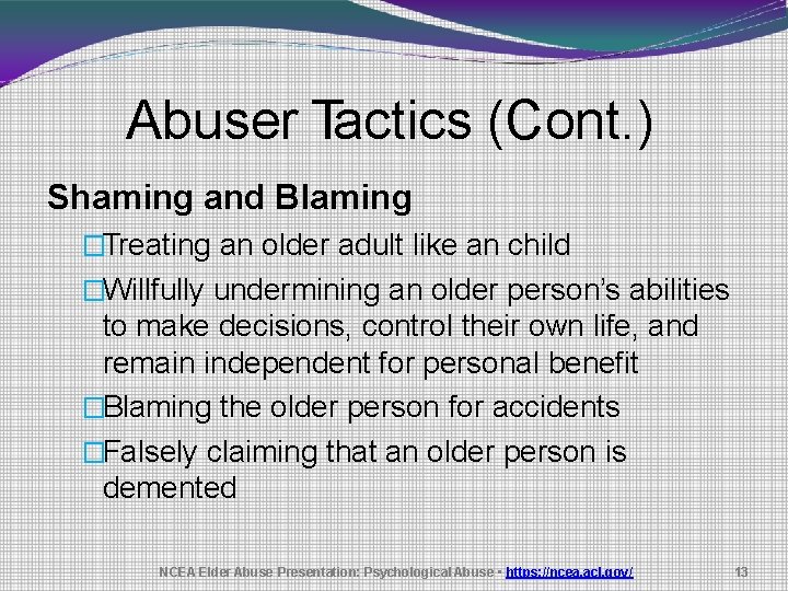 Abuser Tactics (Cont. ) Shaming and Blaming �Treating an older adult like an child