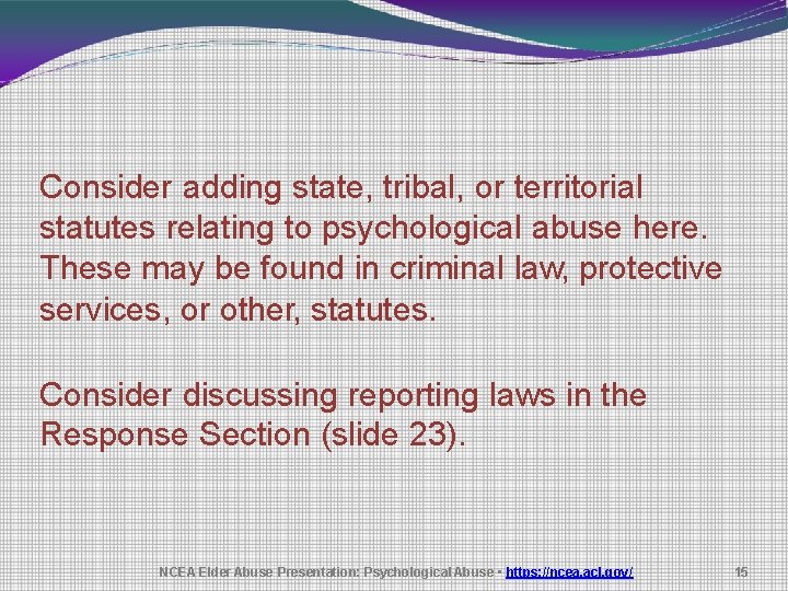 Consider adding state, tribal, or territorial statutes relating to psychological abuse here. These may