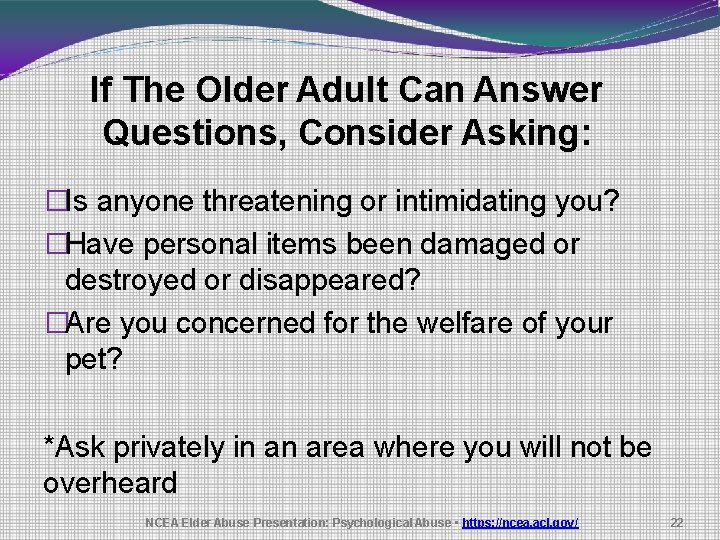 If The Older Adult Can Answer Questions, Consider Asking: �Is anyone threatening or intimidating
