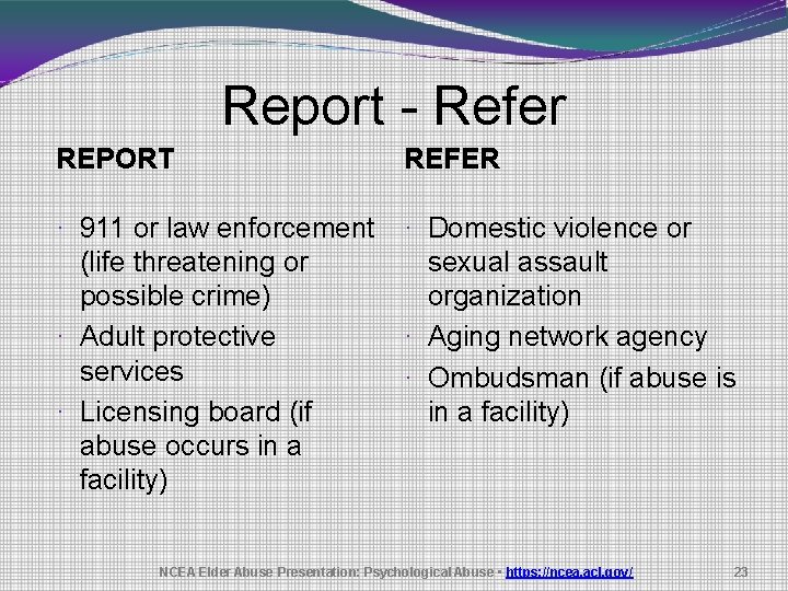 Report - Refer REPORT REFER · 911 or law enforcement (life threatening or possible