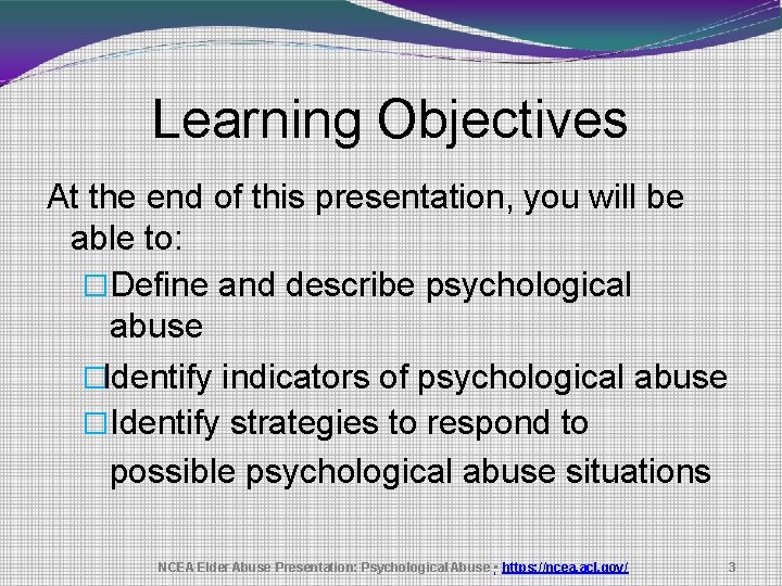 Learning Objectives At the end of this presentation, you will be able to: �Define