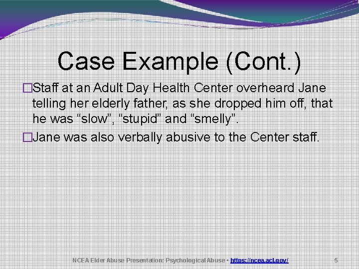 Case Example (Cont. ) �Staff at an Adult Day Health Center overheard Jane telling