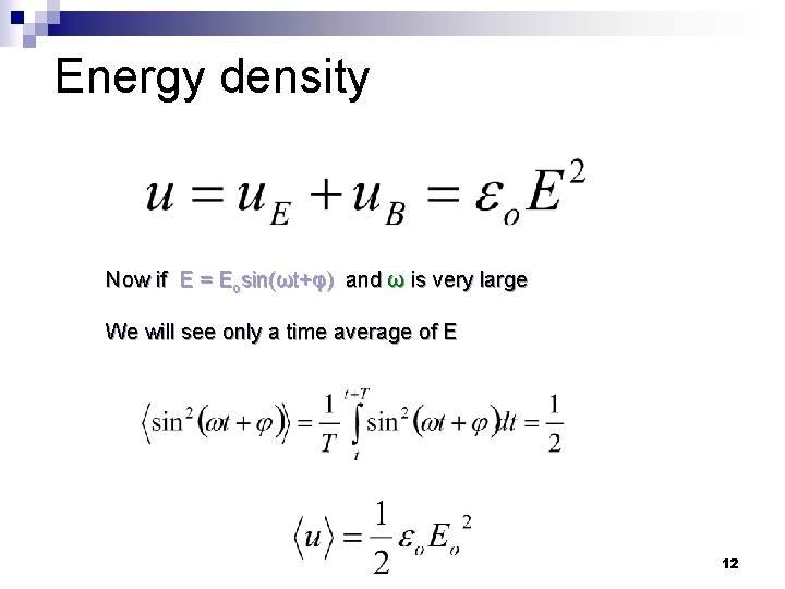 Energy density Now if E = Eosin(ωt+φ) and ω is very large We will