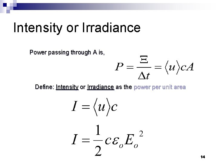 Intensity or Irradiance Power passing through A is, Define: Intensity or Irradiance as the