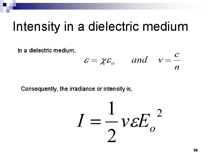 Intensity in a dielectric medium In a dielectric medium, Consequently, the irradiance or intensity