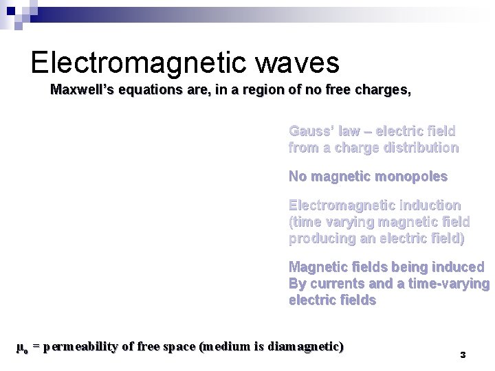 Electromagnetic waves Maxwell’s equations are, in a region of no free charges, Gauss’ law