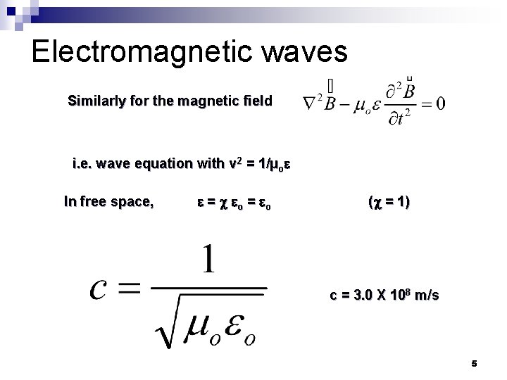Electromagnetic waves Similarly for the magnetic field i. e. wave equation with v 2