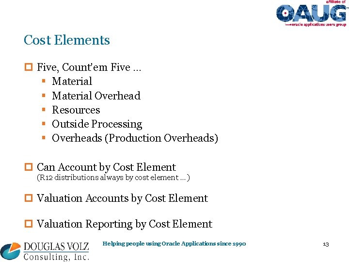 Cost Elements p Five, Count’em Five … § Material Overhead § Resources § Outside