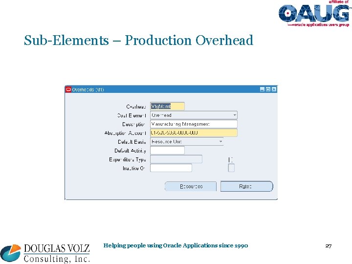 Sub-Elements – Production Overhead Helping people using Oracle Applications since 1990 27 