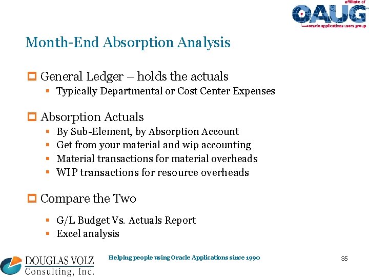 Month-End Absorption Analysis p General Ledger – holds the actuals § Typically Departmental or