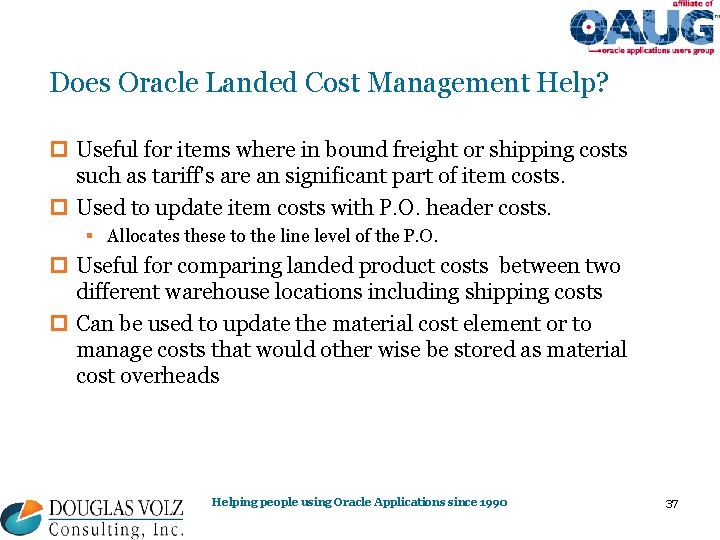 Does Oracle Landed Cost Management Help? p Useful for items where in bound freight