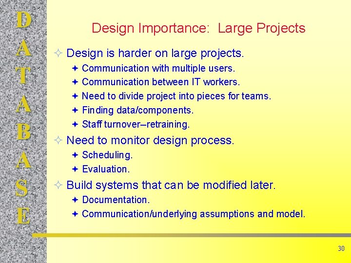 D A T A B A S E Design Importance: Large Projects ² Design
