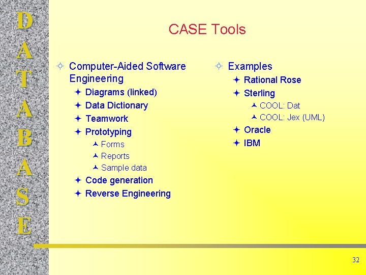 D A T A B A S E CASE Tools ² Computer-Aided Software Engineering