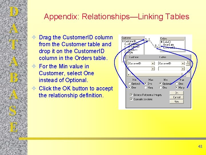 D A T A B A S E Appendix: Relationships—Linking Tables ² Drag the