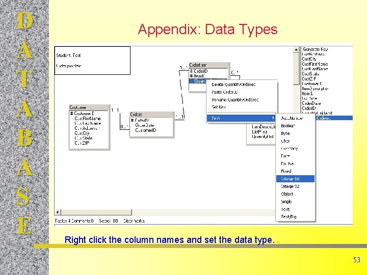 D A T A B A S E Appendix: Data Types Right click the