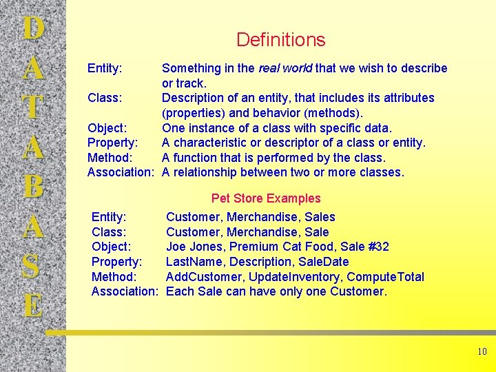 D A T A B A S E Definitions Entity: Something in the real D A T A B A S E Definitions Entity: Something in the real
