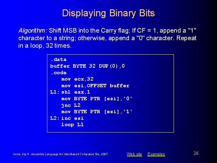 Displaying Binary Bits Algorithm: Shift MSB into the Carry flag; If CF = 1,
