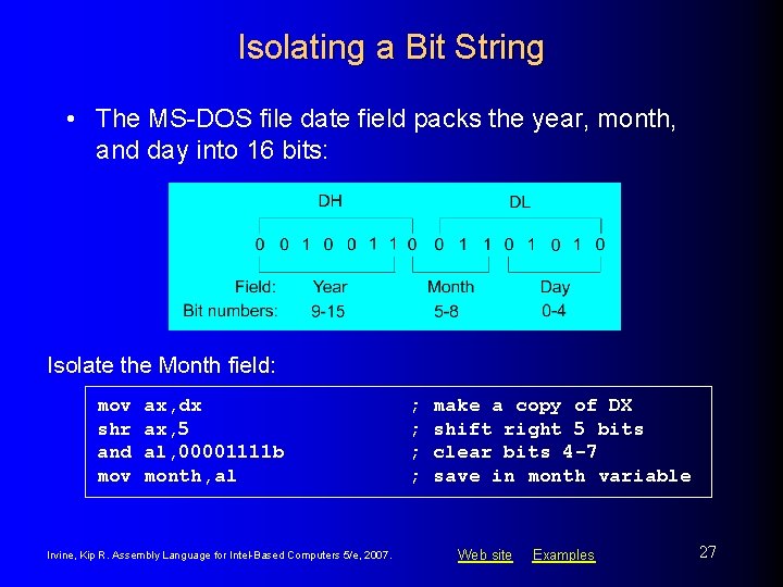 Isolating a Bit String • The MS-DOS file date field packs the year, month,