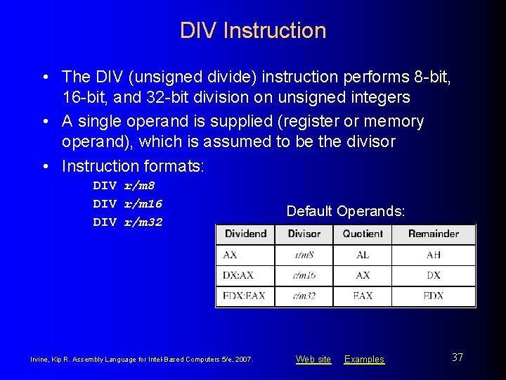 DIV Instruction • The DIV (unsigned divide) instruction performs 8 -bit, 16 -bit, and