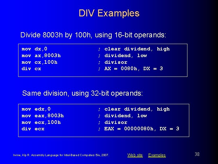 DIV Examples Divide 8003 h by 100 h, using 16 -bit operands: mov mov