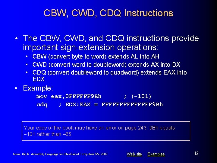 CBW, CWD, CDQ Instructions • The CBW, CWD, and CDQ instructions provide important sign-extension