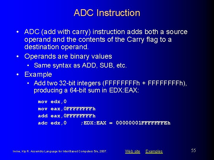 ADC Instruction • ADC (add with carry) instruction adds both a source operand the