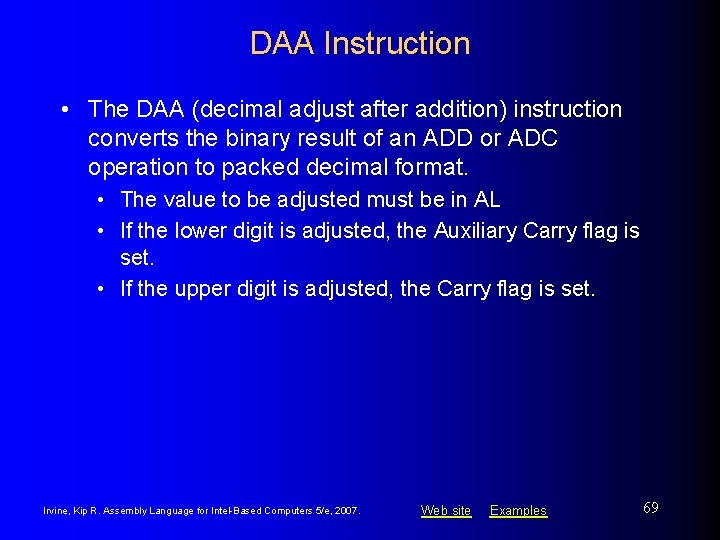 DAA Instruction • The DAA (decimal adjust after addition) instruction converts the binary result