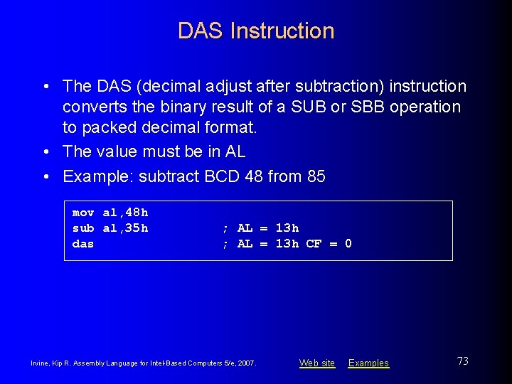 DAS Instruction • The DAS (decimal adjust after subtraction) instruction converts the binary result